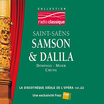 Samson et Dalila - Extraits - Radio Classique - Exclusivité Fnac
