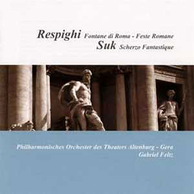 Respighi: Fontane Di Roma - Feste Romane / Suk: Scherzo Fantastique