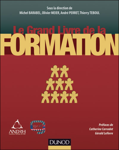 Le Grand Livre de la Formation - 2e éd. - Techniques et pratiques des professionnels de la formation
