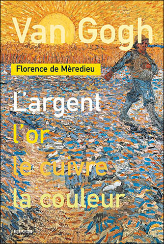 Van Gogh, l'argent, l'or, le cuivre, la couleur
