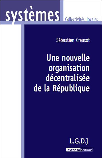 Une nouvelle organisation décentralisée de la république