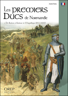 Les premiers ducs de Normandie, de Rollon à Robert le Magnifique