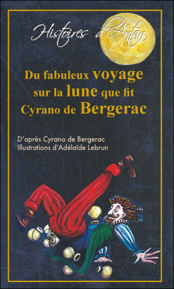 Du fabuleux voyage sur la lune que fit Cyrano de Bergerac - Adelaide Lebrun - relié