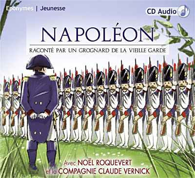 Napoléon raconté par un grognard de la vieille garde