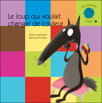 Le Loup A Toucher Le Loup Qui Voulait Changer De Couleur Mes
