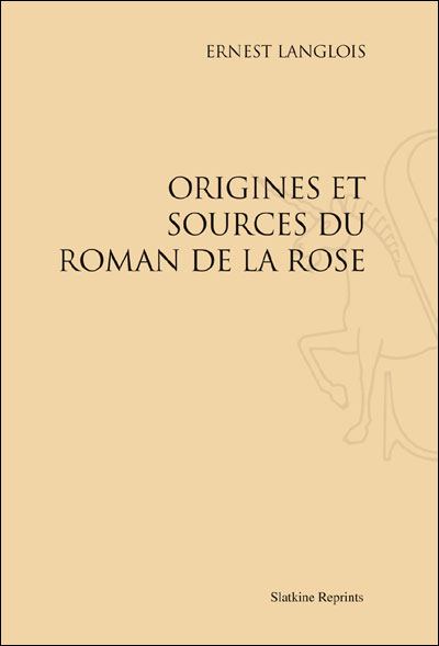 Origines et sources du Roman de la rose - Ernest Langlois - broché