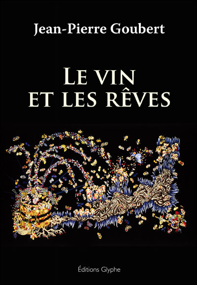 Le vin et les rêves - Jean-Pierre Goubert - broché