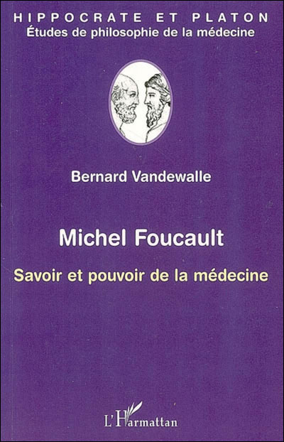 Michel Foucault, savoir et pouvoir de la médecine