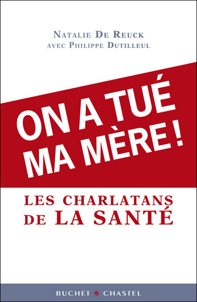 On a tue ma mere dans le piege des charlatansde la medecine