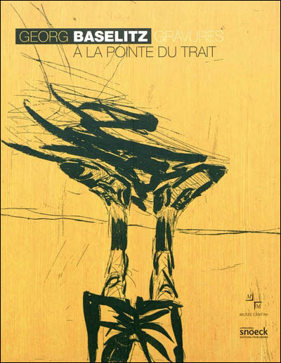 Georges Bazelitz à la pointe du trait : gravures