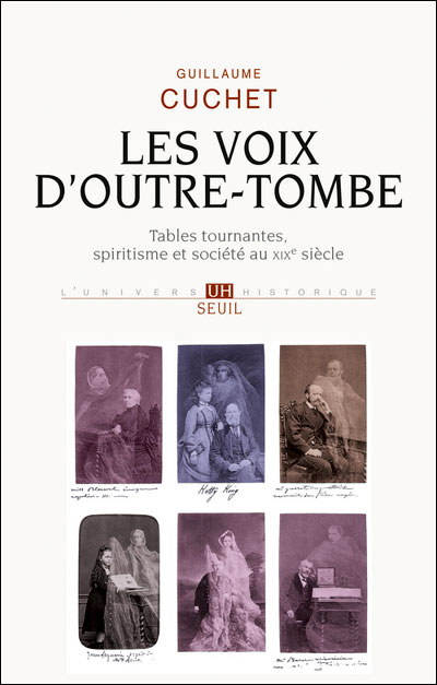 Les Voix d'outre-tombe. Tables tournantes, spiritisme et société