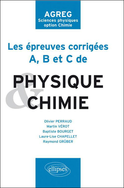 Les épreuves A, B et C corrigées de chimie et physique posées à l'agrégation de sciences physiques option chimie de 2009 à 2011