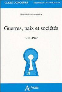 Guerres, paix et sociétés - 1911-1946 -  ROUSSEAU FREDERIC (DIR.) - broché