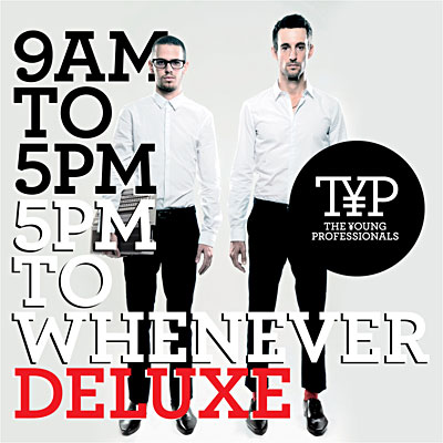 9am to 5pm 5pm to whenever - Edition Deluxe