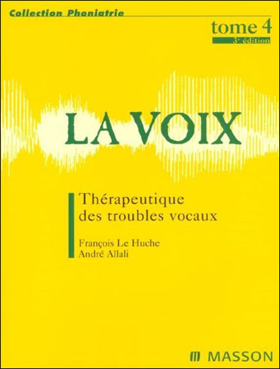 La Voix T4. Thérapeutique des troubles vocaux