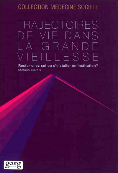 Trajectoires de vie dans la grande vieillesse : rester chez soi ou s'installer en institution ?