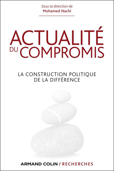 Actualité du compromis - La construction politique de la différence