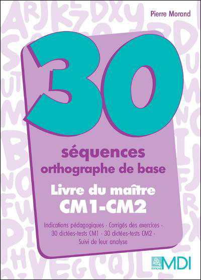 30 Sequences Orthographe De Base Guide Maitre Cm1 Cm2 Broche Pierre Morand Achat Livre Fnac
