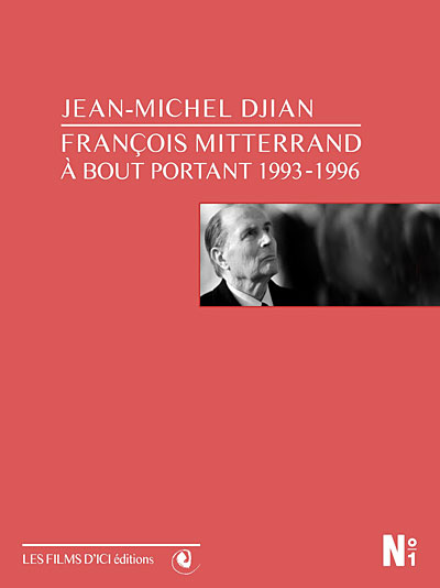François Mitterand, à bout portant 1993/1996