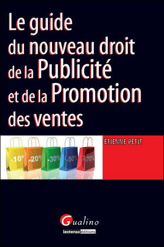 Le guide du nouveau droit de la publicite et de la promotion