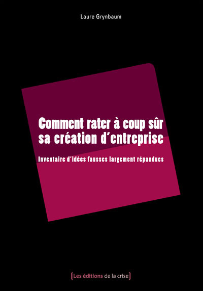Comment rater à coup sûr sa création d'entreprise ?