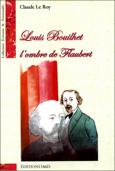 Louis Bouilhet, l'ombre de Flaubert