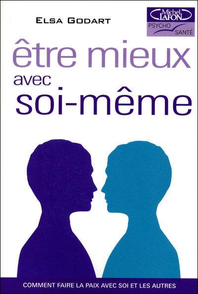 Etre Mieux Avec Soi Meme Comment Faire La Paix Avec Soi Et Les Autres Comment Faire La Paix Avec Soi Et Les Autres Broche Elsa Godart Achat Livre Fnac