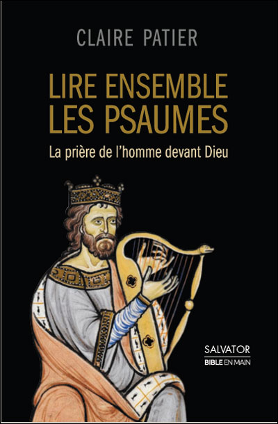 Lire ensemble les psaumes : la prière de l'homme devant Dieu