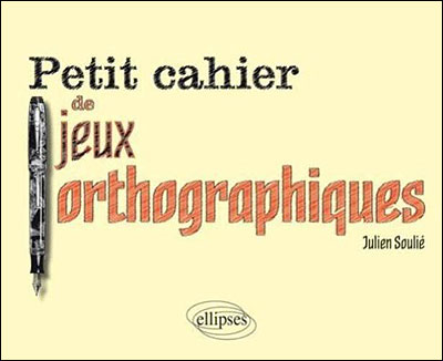 Cahier de jeux orthographiques, junior