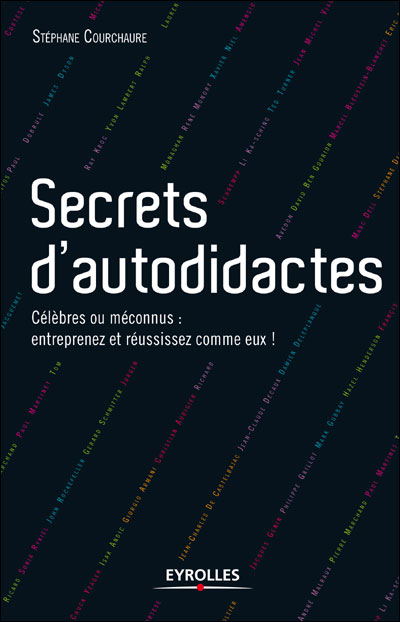 Secrets d'autodidactes célèbres ou méconnus, entreprenez et réussissez comme eux !