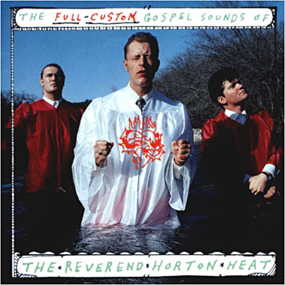 The full-custom gospel sounds of The Reverend Horton Heat