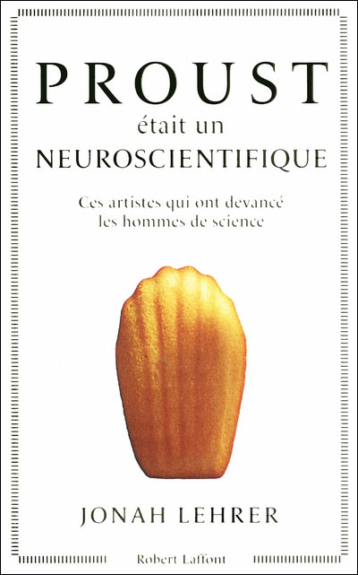 Proust était un neuroscientifique sans le savoir