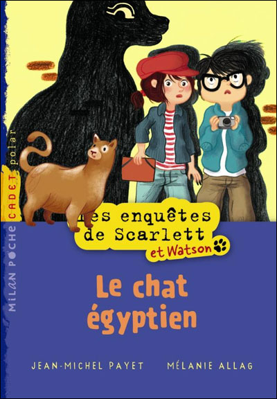Scarlett Et Watson Le Chat Egyptien Tome 02 Les Enquetes De Scarlett Et Watson Jean Michel Payet Melanie Allag Poche Achat Livre Fnac