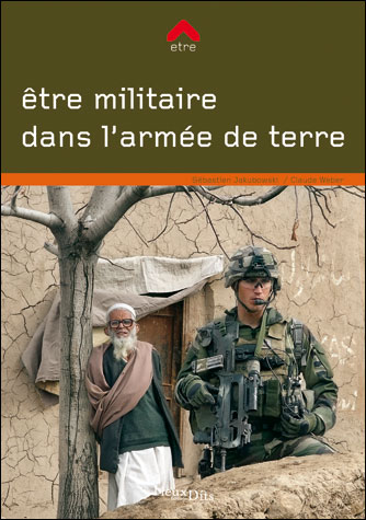 Etre Militaire Dans L Armee De Terre Broche Sebastien Jakubowski Claude Weber Achat Livre Fnac