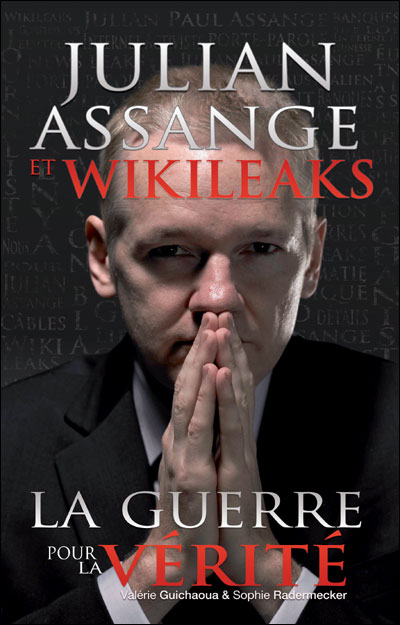 Valérie Guichaoua - Julian Assange et WikiLeaks: la guerre pour la vérité