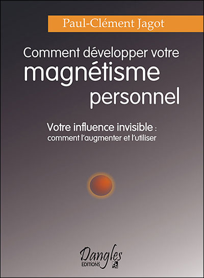 Comment developper votre magnetisme personnel