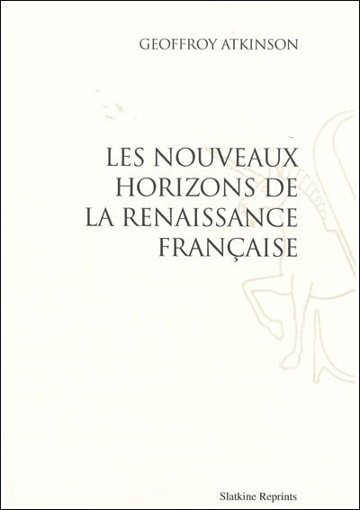 Les nouveaux horizons de la Renaissance française - Geoffroy Atkinson - broché