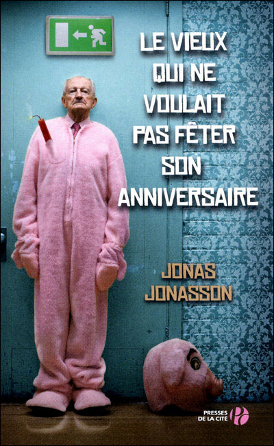 Le vieux qui ne voulait pas fêter son anniversaire - Jonas Jonasson - broché