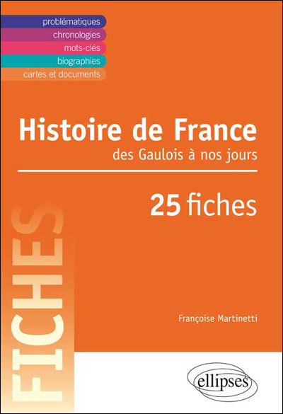 Histoire de France du 5ème siècle à nos jours en 25 fiches