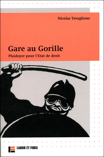 Gare au Gorille : plaidoyer pour l'Etat de droit - Nicolas Tavaglione - broché