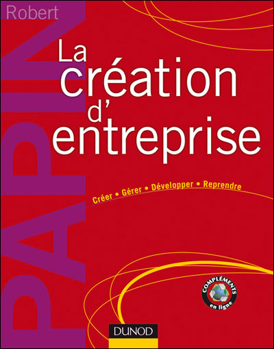 La création d'entreprise - Création, reprise, développement