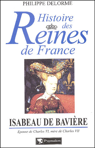 Histoire des reines de France - Isabeau de Bavière - Philippe Delorme - broché