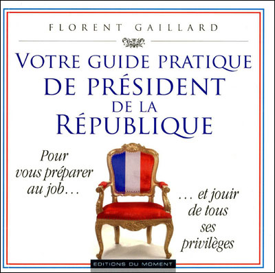 Votre guide pratique de Président de la République