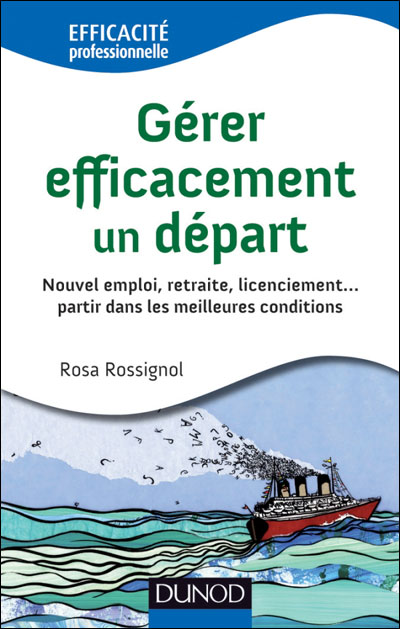 Gérer efficacement un départ - Nouvel emploi, retraite, licenciement