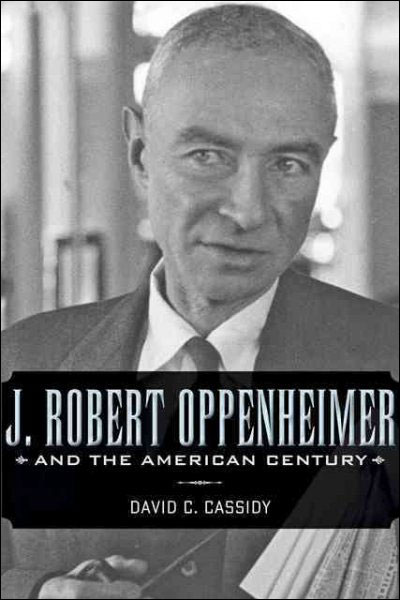 J. robert oppenheimer and the american century