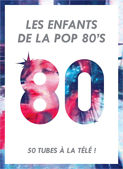 Les enfants de la pop 80's - 50 tubes à la télé - Inclus livre