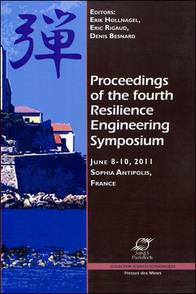 Proceedings of the fourth resilience engineering symposium : 8-10 june, 2011, Sophia-Antipolis - Presses Des Mines