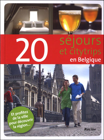 20 séjours et citytrips en Belgique