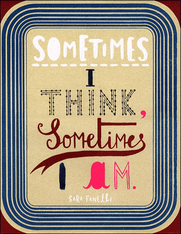SOMETIMES I THINK ,SOMETIMES I AM