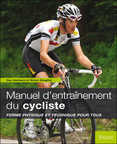 Manuel d'entraînement du cycliste : forme physique et technique pour tous